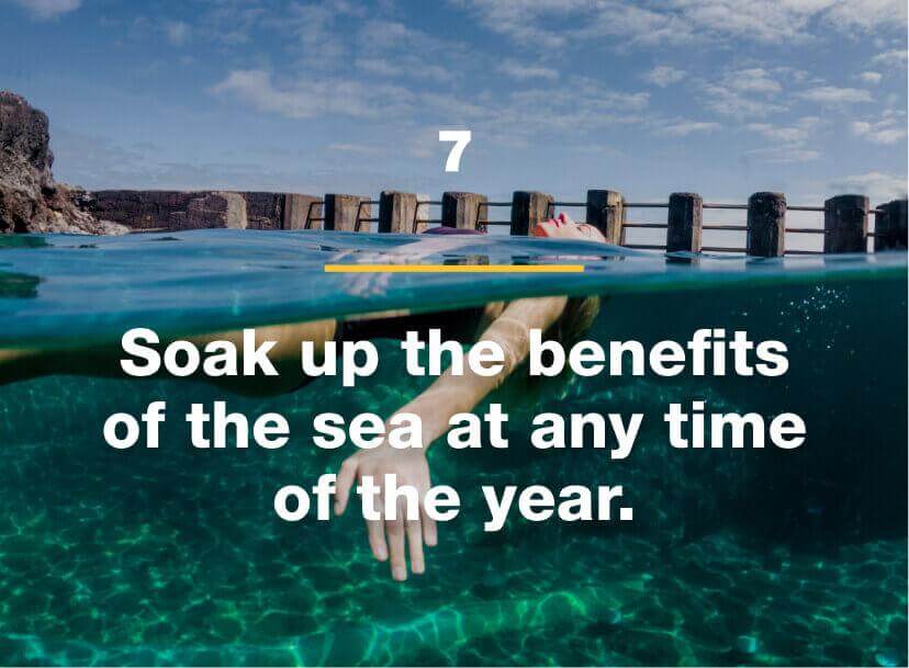 Soak up the benefits of the sea at any time of the year.