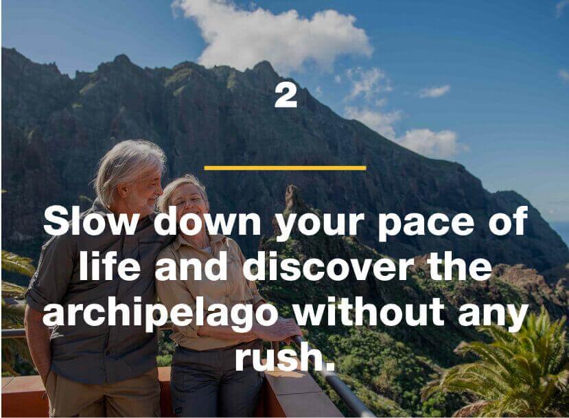 Slow down your pace of life and discover the archipelago without rushing.